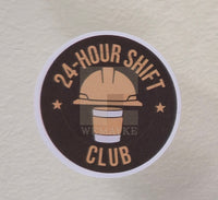 (S169) 24-hour Shift Club Decal / Sticker (Pack of 6)