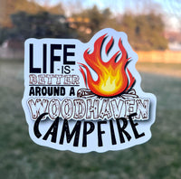 (S117) Life is better around a Woodhaven Campfire 1 Decal / Sticker