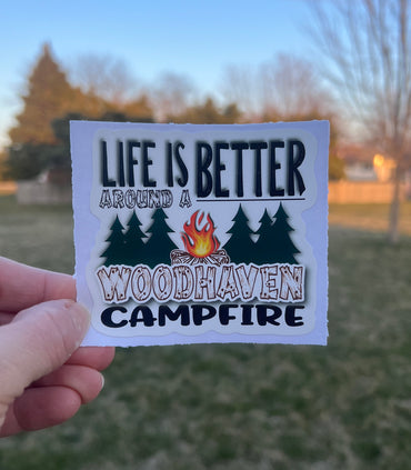 (S118) Life is better around a Woodhaven Campfire 2 Decal / Sticker