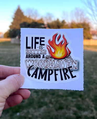 (S117) Life is better around a Woodhaven Campfire 1 Decal / Sticker