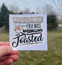 (S119) Woodhaven where friends and marshmallows get toasted 3 Decal / Sticker